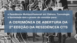 A Cerimônia de abertura da 2a edição da Residência CTS, acontecerá na próxima sexta-feira.01/11/24 das 9h às 18h